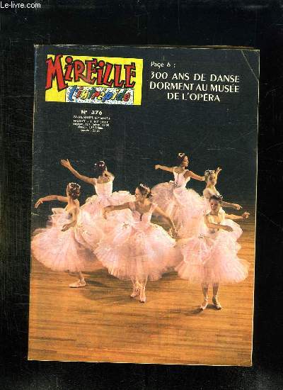 MIREILLE L INTREPIDE N 376. SOMMAIRE: 300 ANS DE DANSE DORMENT AU MUSEE DE L OPERA, LES CHEMISIERS ET LEURS CACHE COEUR, UNE ROBE DE NOEL, MELODIE POUR CAROLINE...