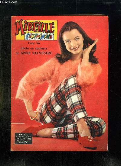 MIREILLE L INTREPIDE N 375. SOMMAIRE: PHOTO EN COULEURS DE ANNE SYLVESTRE, LE PILOTE DES GLACIERS HERMANN GEIGER, WEST SIDE STORY...