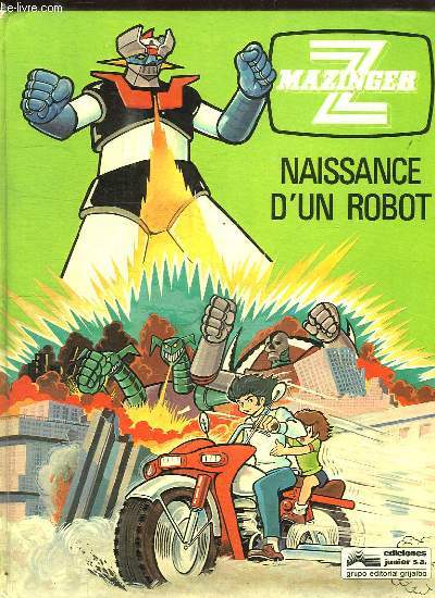 MAZINGER. NAISSANCE D UN ROBOT.