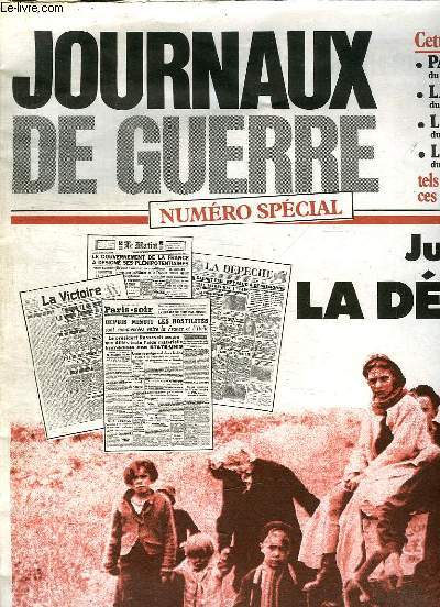 JOURNAUX DE GUERRE N SPECIAL. JUIN 1940 LA DEFAITE. PARIS SOIR DU 12 JUIN 1940, LA DEPECHE DU 17 JUIN 1940, LA VICTOIRE DU 19 JUIN 1940, LE MATIN DU 20 JUIN 1940...