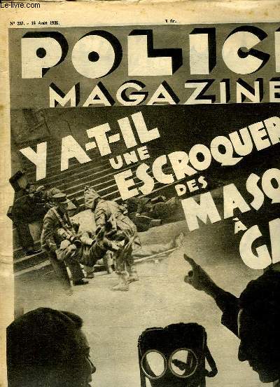 POLICE MAGAZINE N 247 DU 18 AOUT 1935. SOMMAIRE: Y A T IL UNE ESCROQUERIE DES MASQUES A GAZ? FEMMES DES SLEEPINGS, DANS LES GRIFFES DE LA GESTAPO...