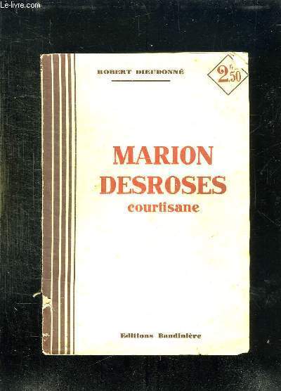 MARION DESROSES. COURTISANE.