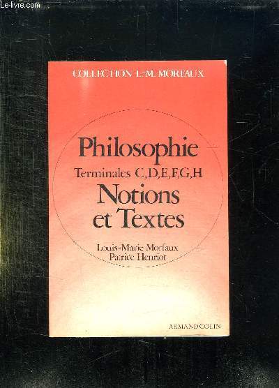 PHILOSOPHIE TERMINALES C, D,E , F, G, H NOTIONS ET TEXTES.