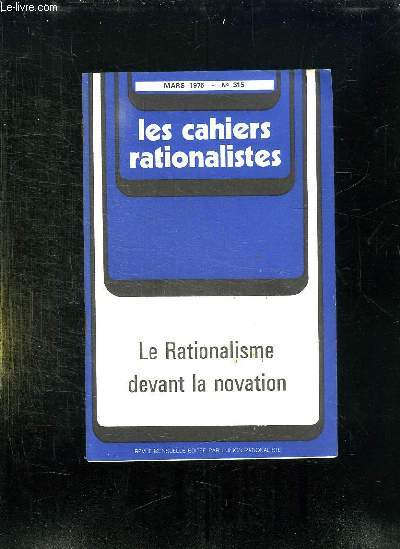 LES CAHIERS RATIONALISTES N 315 MARS 1975. LE RATIONALISME DEVANT LA NOVATION.