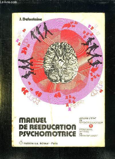 MANUEL DE REEDUCATION PSYCHOMOTRICE. DIPLOME D ETAT DE PSYCHOREEDUCATEUR. PREMIERE ANNEE.