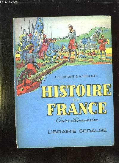 HISTOIRE DE FRANCE. COURS ELEMENTAIRE 1er ET 2em ANNEES.