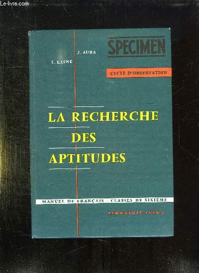 LA RECHERCHE DES APTITUDES. CHOIX DE TEXTE ET TRAVAUX DIRIGES A L USAGE DES CLASSES DE SIXIEME.