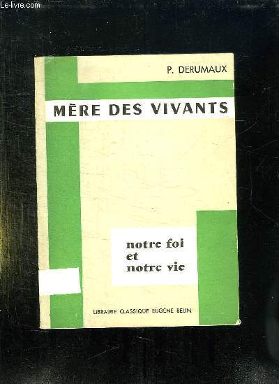 MERE DES VIVANTS. NOTRE FOI ET NOTRE VIE. CLASSE DE SECONDE.