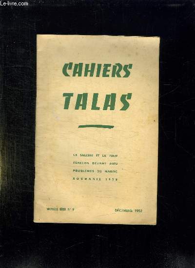 CAHIERS TALAS N 2 DECEMBRE 1952. LA SAGESSE ET LA FOLIE, FENELON DEVANT DIEU, PROBMLEMES DU MAROC, ROUMANIE 1952.