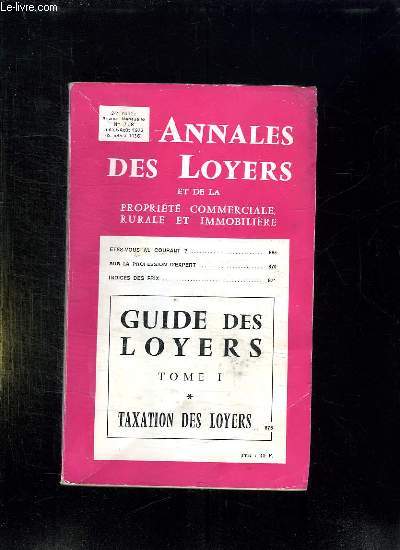ANNALES DES LOYERS ET DE LA PROPRIETE COMMERCIALE RURALES ET IMMOBILIERE N 7 - 8 JUILLET AOUT 1972. GUIDE DES LOYERS TOME 1. TAXATION DES LOYERS.