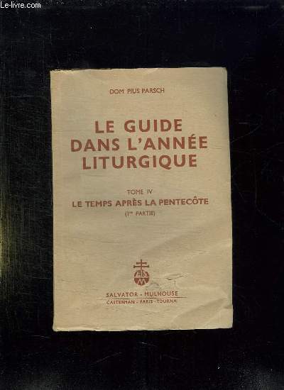 LE GUIDE DANS L ANNEE LITURGIQUE. TOME IV: LE TEMPS APRES LA PENTECOTE. 6em EDITION.