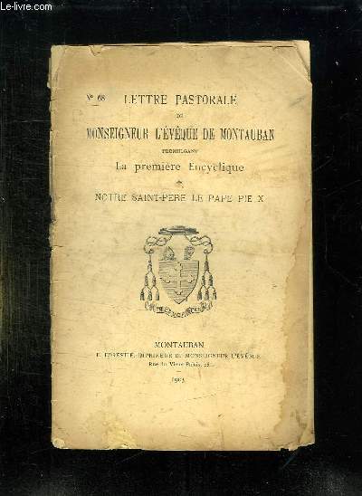 LETTRE PASTORALE N 68. PROMULGANT LA PREMIERE ENCYCLIQUE DE NOTRE SAINT PERE LE PAPE PIE X.