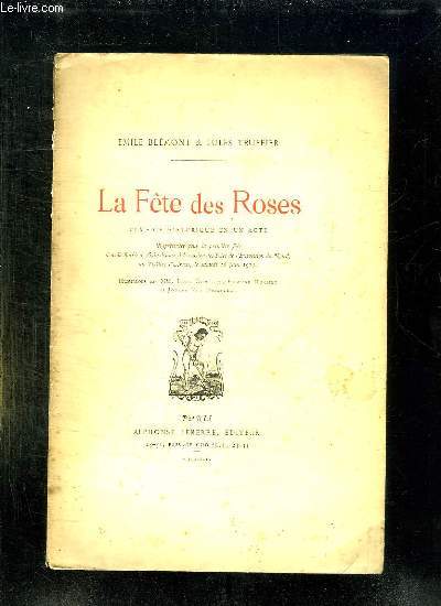 LA FETE DES ROSES. COMEDIE HISTORIQUE EN UN ACTE.