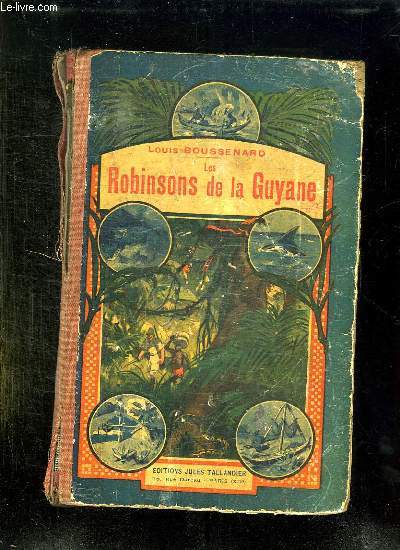 LES ROBINSONS DE LA GUYANE. LE SECRET DE L OR. LES MYSTERES DE LA FORET VIERGE. LES MYSERES DE LA GUYANE. LES CHASSEURS DE CAOUTCHOUC.