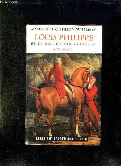 LOUIS PHILIPPE ET LA REVOLUTION FRANCAISE. LE PRINCE.