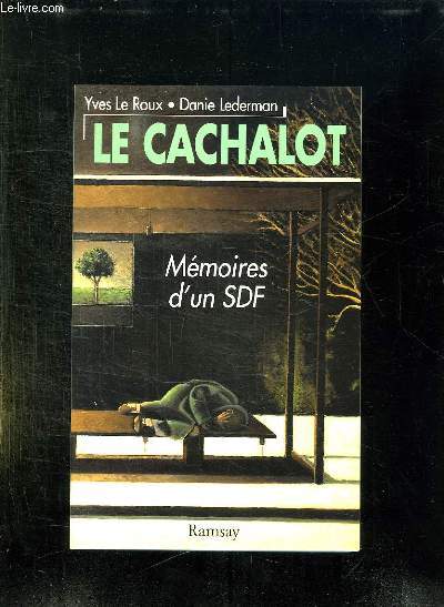 LE CACHALOT. MEMOIRES D UN SDF.