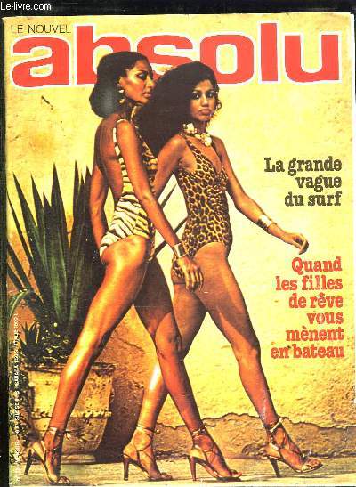 LE NOUVEL ABSOLU N 25 AOUT 1978. SOMMAIRE: CES FILLES QUI NOUS MENENT EN BATEAU, HALEES LES FILLES, LA FEMME OBJESTE, DES MAILLOTS MENTION TRES BAIN...