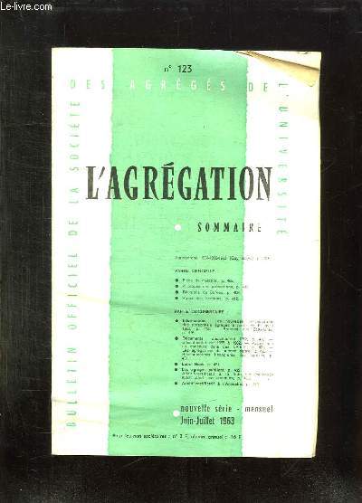 L AGREGATION N 123 JUIN JUILLET 1963. SOMMAIRE: FICHE DE MUTATION, LES NOUVELLES REMUNERATIONS DES PERSONNELS...