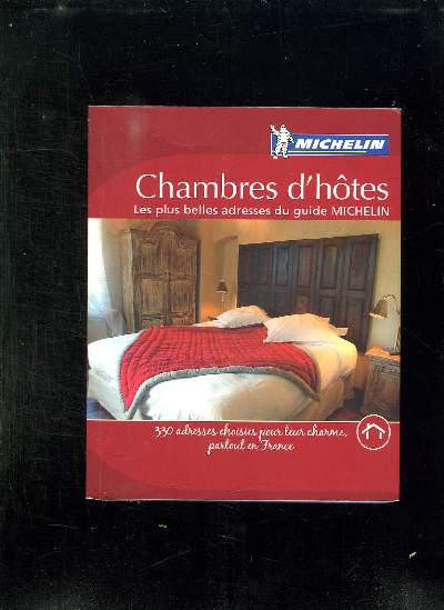 CHAMBRES D HOTES. LES PLUS BELLES ADRESSES DU GUIDE MICHELIN.