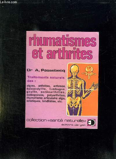 RHUMATISMES ET ARTHRITES. TRAITEMENTS NATURELS DES ALGIES, ARTHRITES, ARTHROSE, EPICONDYLITE...