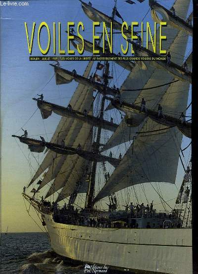 VOILES EN SEINE. ROUEN JUILLET 1989. LES VOILES DE LA LIBERTE, LE RASSEMBLEMNT DES PLUS GRANDS VOILIERS DU MONDE.