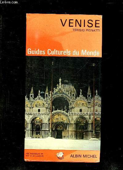 VENISE. GUIDES CULTURELS DU MONDE.