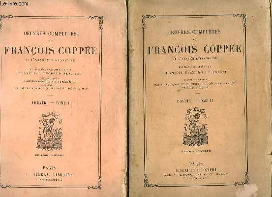 2 TOMES. OEUVRES COMPLETES DE FRANCOIS COPPEE. TOME 1 THEATRE. TOME 2 POESIE.