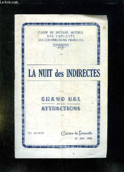 PROGRAMME. LA NUIT DES INDIRECTES. GRAND BALL AVEC ATTRACTIONS. LE 23 JUIN 1956 AU CASINO DE TROUVILLE.