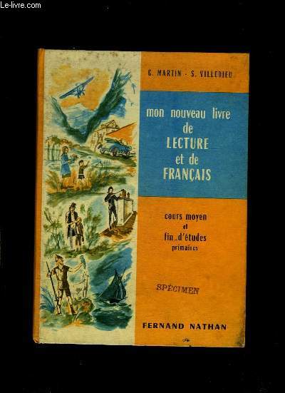 MON NOUVEAU LIVRE DE LECTURE ET DE FRANCAIS COURS MOYEN ET CERTIFICAT D ETUDES. LECTURE COURANTE ET INTELLIGENTE, GRAMMAIRE, ELOCUTION ET VOCABULAIRE, REDACTION.