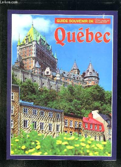 GUIDE SOUVENIRS DE QUEBEC. TEXTE ANGLAIS FRANCAIS.