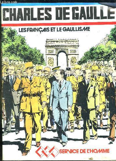 CHARLES DE GAULLE. LES FRANCAIS ET LE GAULLISME.