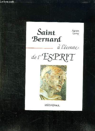 SAINT BERNARD A L ECOUTE DE L ESPRIT.
