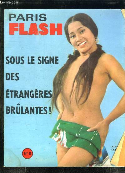 PARIS FLASH N 8. SOMMAIRE: LE TEMPS DU GADGET, LES FILLES ET LA ROSE, UN HAREM NOUVEAU STYLE, LES CONTES LIBERTINS...
