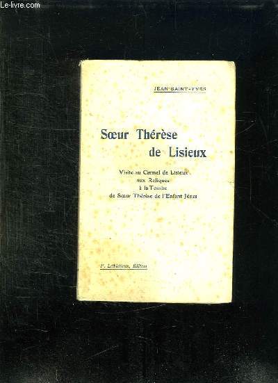 SOEUR THERESE DE LISIEUX. VISITE AU CARMEL DE LISIEUX AUX RELIQUES A LA TOMBE DE SOEUR THERESE DE L ENFANT JESUS.