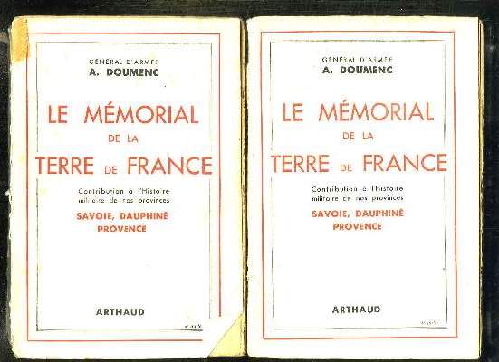 2 TOMES. LE MEMORIAL DE LA TERRE DE FRANCE. CONTRIBUTION A L HISTOIRE MILITAIRE DE NOS PROVINCES. SAVOIE, DAUPHINE PROVENCE.