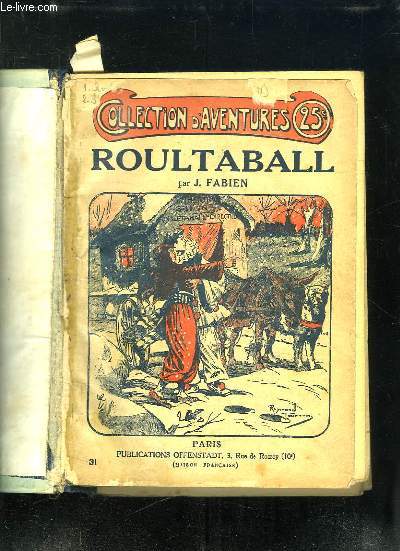 RECUEIL COLLECTION D AVENTURES. ROULTABALL, L HOMME AU BANDEAU, LE DOCUMENT SECRET, LE TRIOMPHE DE PETIT LOUIS, LES VENGEURS DU ROI HENRI, LUCIEN VALFRANC VENGEUR DU VA DE L AVANT, DANIEL L ENFANT RETROUVE, SEUL CONTRE TOUS, ORPHELINS.