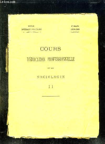 COURS D EDUCATION PROFESSIONNELLE ET DE SOCIOLOGIE. 1908 - 1909. TOME 2.