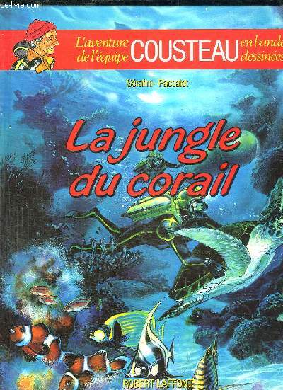 L AVENTURE DE L EQUIPE COUSTEAU EN BANDES DESSINEES. LA JUNGLE DU CORAIL.