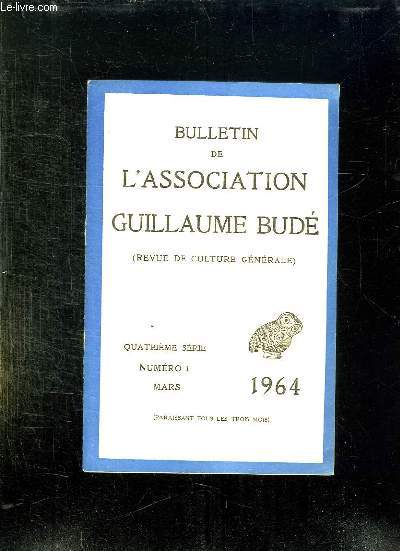 BULLETIN DE L ASSOCIATION GUILLAUME BUDE N 1 MARS 1964.