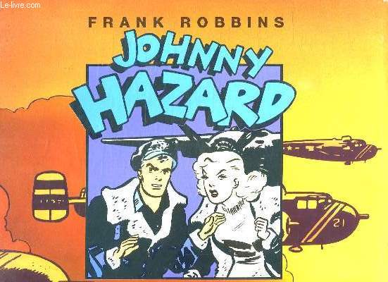 JOHNNY HAZARD VOLUME 1. GUERRE EN ORIENT. 1944 - 1945.