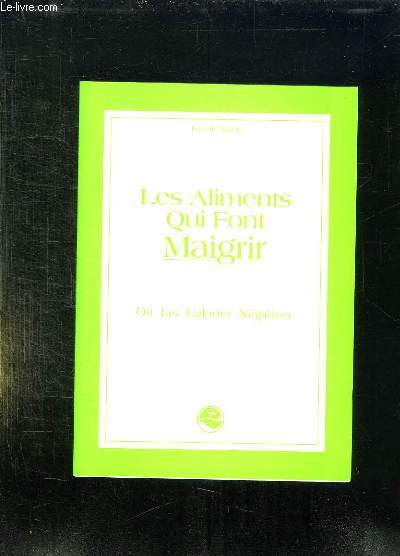 LES ALIMENTS QUI FONT MAIGRIR OU LES CALORIES NEGATIVES.