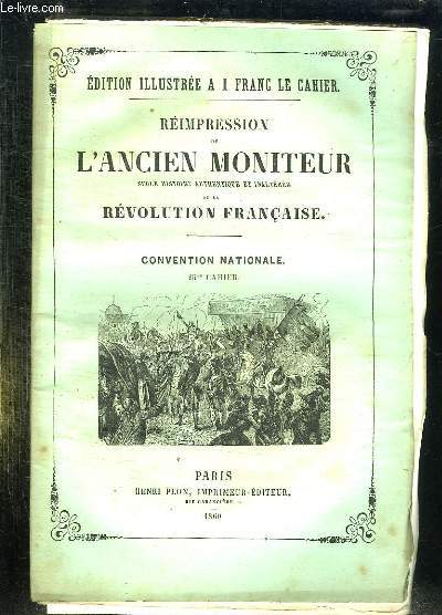 REIMPRESSION DE L ANCIEN MONITEUR SEULE HISTOIRE AUTHENTIQUE ET INALTEREE DE LA REVOLUTION FRANCAISE. CONVENTION NATIONALE. CAHIER N 25. DU N210 AU N223. JUILLET AOUT 1793.