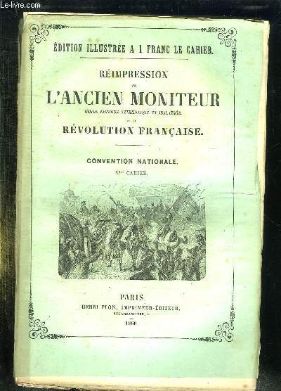 REIMPRESSION DE L ANCIEN MONITEUR SEULE HISTOIRE AUTHENTIQUE ET INALTEREE DE LA REVOLUTION FRANCAISE. CONVENTION NATIONALE. CAHIER N 35. DU N 78 AU N 90. DECEMBRE 1793.