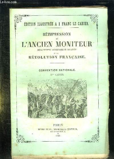 REIMPRESSION DE L ANCIEN MONITEUR SEULE HISTOIRE AUTHENTIQUE ET INALTEREE DE LA REVOLUTION FRANCAISE. CONVENTION NATIONALE. CAHIER N 37 . DU N 106 AU N120 JANVIER 1794.