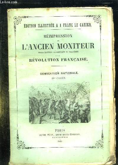 REIMPRESSION DE L ANCIEN MONITEUR SEULE HISTOIRE AUTHENTIQUE ET INALTEREE DE LA REVOLUTION FRANCAISE. CONVENTION NATIONALE. CAHIER N 40. DU N 149 AU N160 FEVRIER 1794.