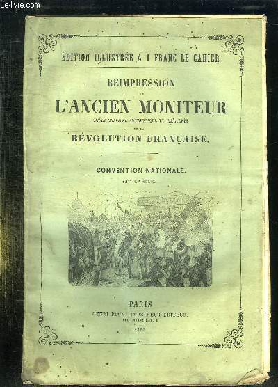 REIMPRESSION DE L ANCIEN MONITEUR SEULE HISTOIRE AUTHENTIQUE ET INALTEREE DE LA REVOLUTION FRANCAISE. CONVENTION NATIONALE. CAHIER N42. DU N 173 AU N 180 MARS 1794.