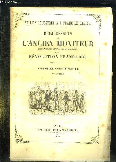 REIMPRESSION DE L ANCIEN MONITEUR SEULE HISTOIRE AUTHENTIQUE ET INALTEREE DE LA REVOLUTION FRANCAISE. CAHIER N 12 DU N 1 AU N 15 . JANVIER 1790.