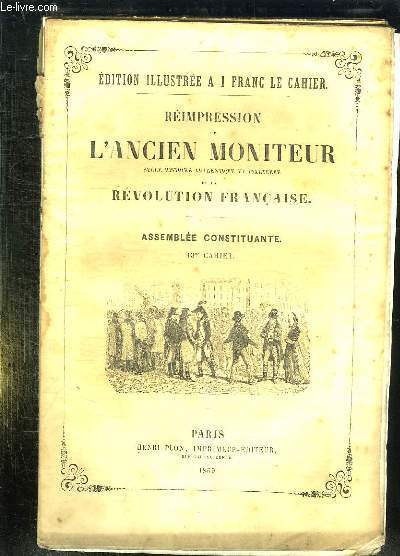 REIMPRESSION DE L ANCIEN MONITEUR SEULE HISTOIRE AUTHENTIQUE ET INALTEREE DE LA REVOLUTION FRANCAISE. CAHIER N 13 DU N 16 AU N 30 . JANVIER 1790