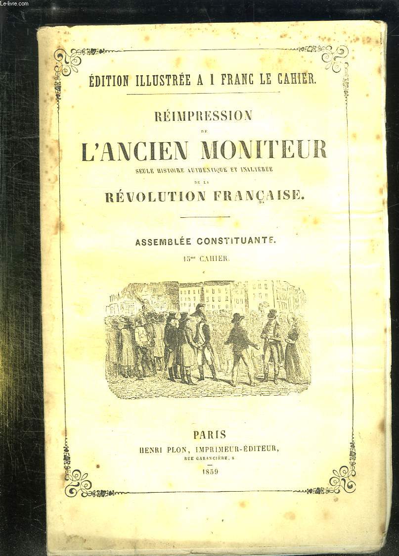 REIMPRESSION DE L ANCIEN MONITEUR SEULE HISTOIRE AUTHENTIQUE ET INALTEREE DE LA REVOLUTION FRANCAISE. CAHIER N 15 DU N 46 AU N 57 . FEVRIER 1790. POLITIQUE: TURQUIE, RUSSIE, SUEDE, ITALIE, PAYS BAS, FRANCE, DANEMARK, PRUSSE, ALLEMAGNE, PORTUGAL...