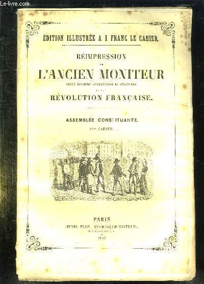 REIMPRESSION DE L ANCIEN MONITEUR SEULE HISTOIRE AUTHENTIQUE ET INALTEREE DE LA REVOLUTION FRANCAISE. CAHIER N 16 DU N 58 AU N 70 . FEVRIER MARS 1790. POESIE, DES DROITS SEIGNEURIAUX QUI SONT SUPPRIMES SANS INDEMNITES, DE L ELECTION DU PROCUREUR ...